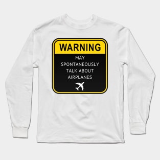 Warning May Spontaneously Talk About Airplanes Aviation Long Sleeve T-Shirt